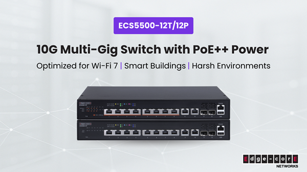 You are currently viewing Edgecore Networks推出ECS5500-12T/12P: 专为下一波Wi-Fi和物联网打造的紧凑型10G多G交换机